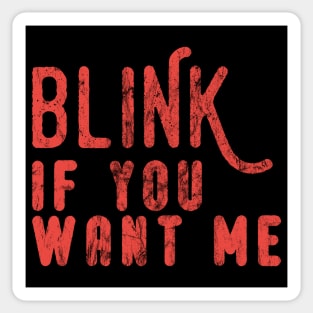 Blink If You Want Me Sticker